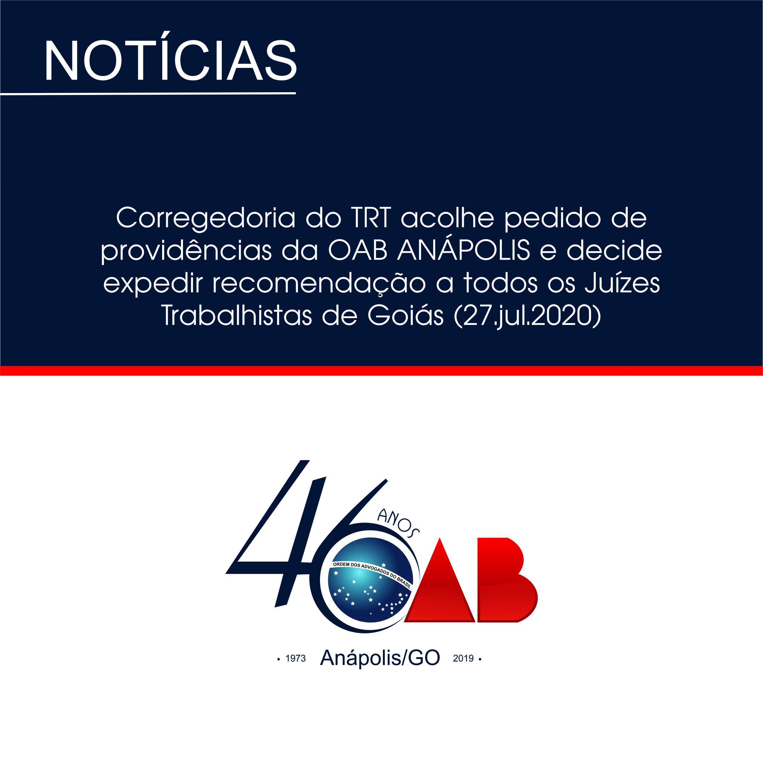 Corregedoria do TRT acolhe pedido de providências da OAB ANÁPOLIS e decide expedir recomendação a todos os Juízes Trabalhistas de Goiás (27.jul.2020)