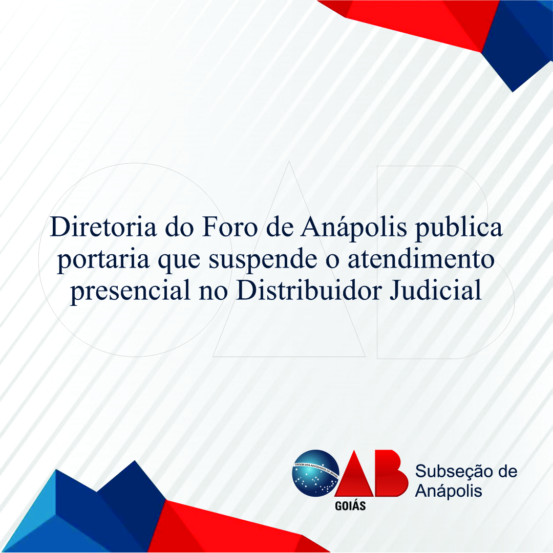Diretoria do Foro de Anápolis publica portaria que suspende o atendimento presencial no Distribuidor Judicial