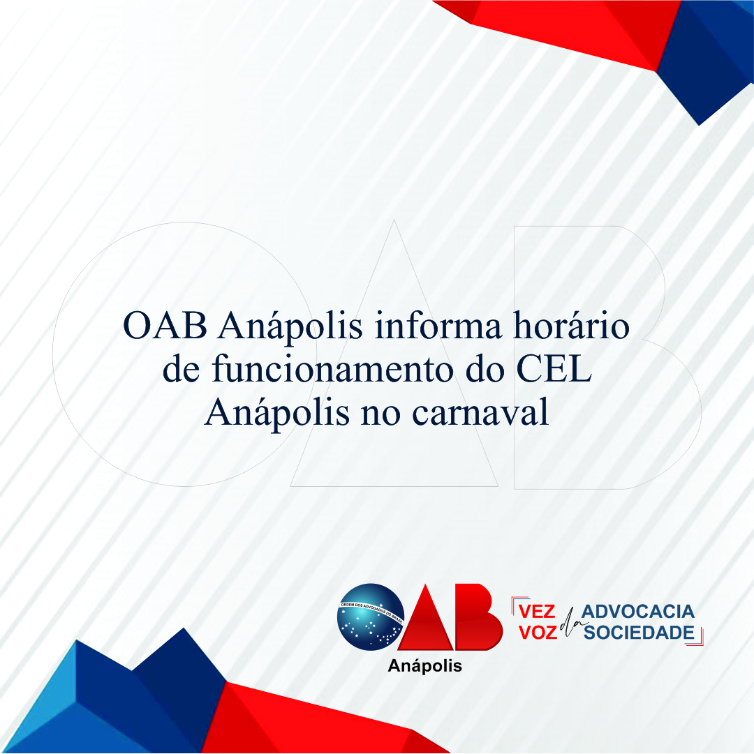 OAB Anápolis informa horário de funcionamento do CEL Anápolis no carnaval