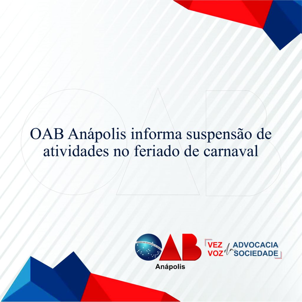 OAB Anápolis informa suspensão de atividades no feriado de carnaval