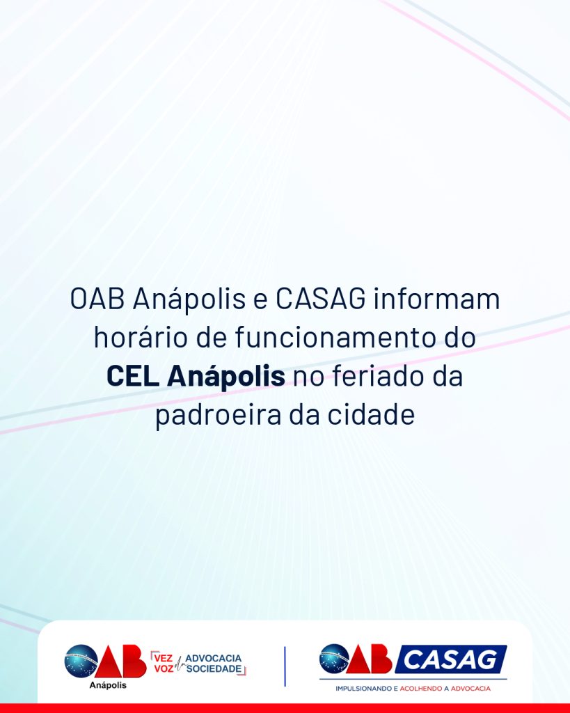 OAB Anápolis e CASAG informam horário de funcionamento do CEL Anápolis no feriado da padroeira da cidade