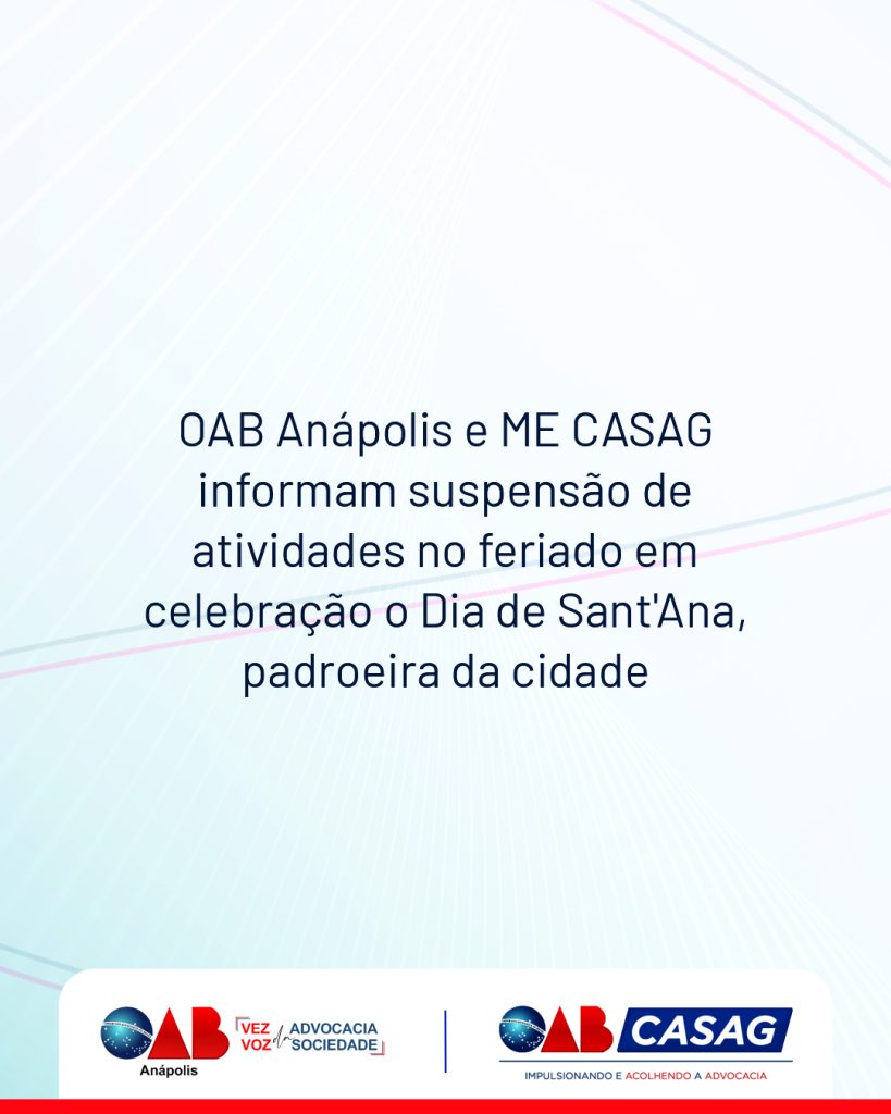 OAB Anápolis e ME CASAG informam suspensão de atividades no feriado em celebração o Dia de Sant’Ana, padroeira da cidade