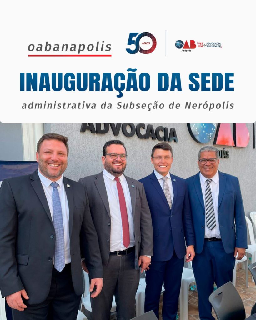 OAB Anápolis presente na inauguração da sede administrativa da Subseção de Nerópolis