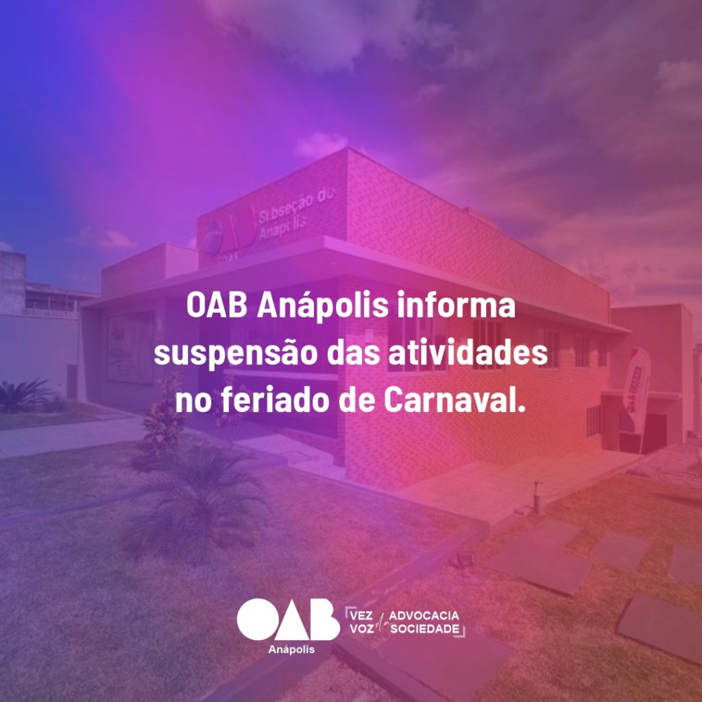 OAB ANÁPOLIS INFORMA SUSPENSÃO DE ATIVIDADES NO FERIADO DE CARNAVAL