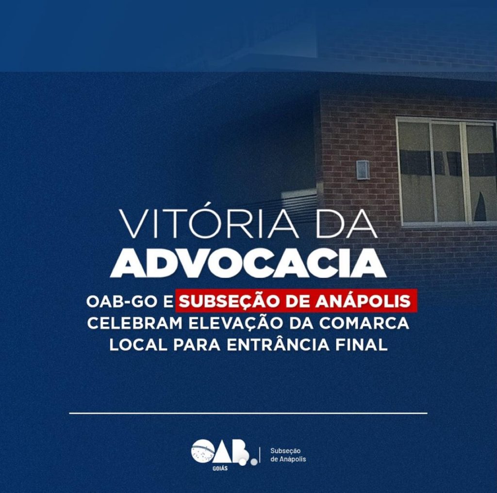 VITÓRIA DA ADVOCACIA: OAB-GO E SUBSEÇÃO DE ANÁPOLIS CELEBRAM A ELEVAÇÃO DA COMARCA DE ANÁPOLIS PARA ENTRÂNCIA FINAL