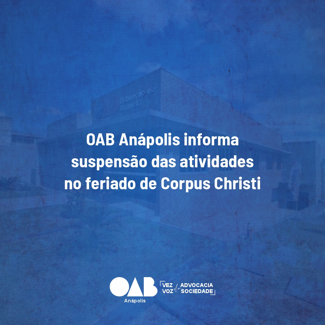 OAB Anápolis informa suspensão das atividades no feriado de Corpus Christi
