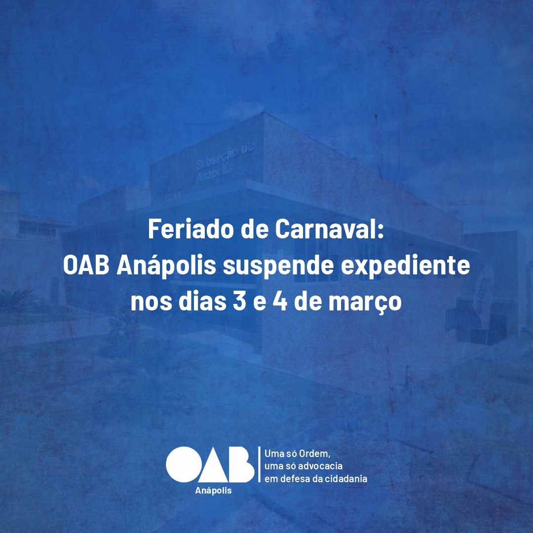 Feriado de Carnaval: OAB Anápolis suspende expediente nos dias 3 e 4 de março