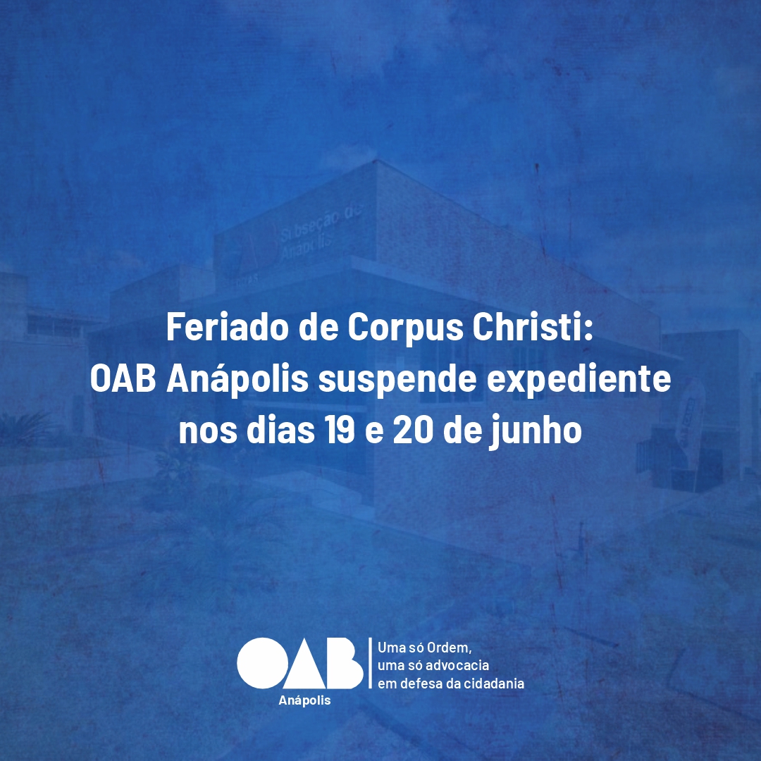 Feriado de Corpus Christi:  OAB Anápolis suspende expediente  nos dias 19 e 20 de junho