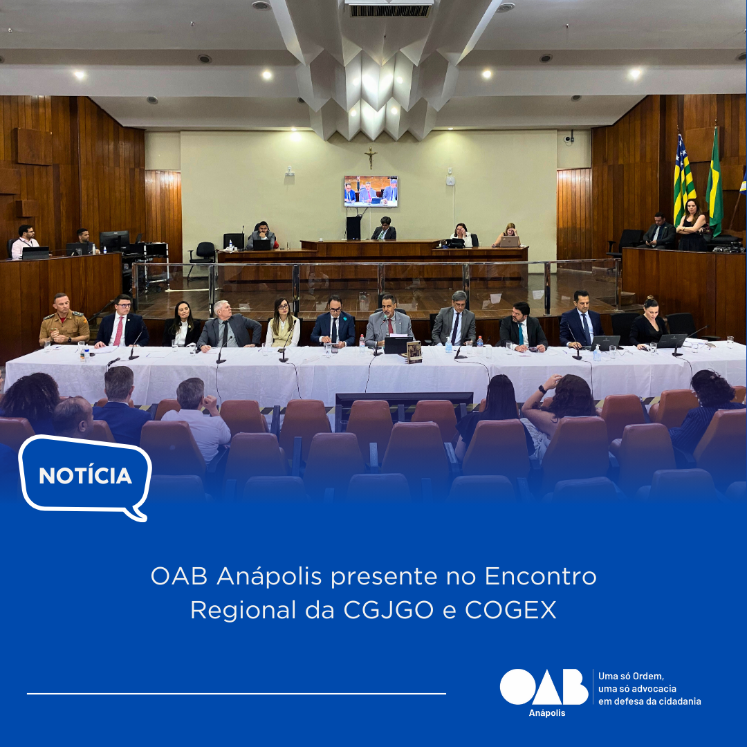 OAB Anápolis presente no Encontro Regional da CGJGO e COGEX