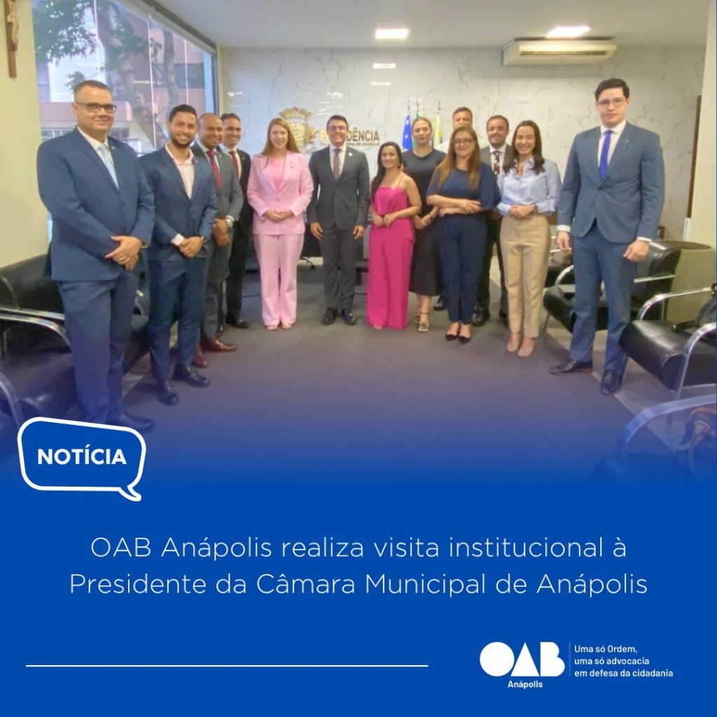 OAB Anápolis realiza visita institucional à Presidente da Câmara Municipal de Anápolis
