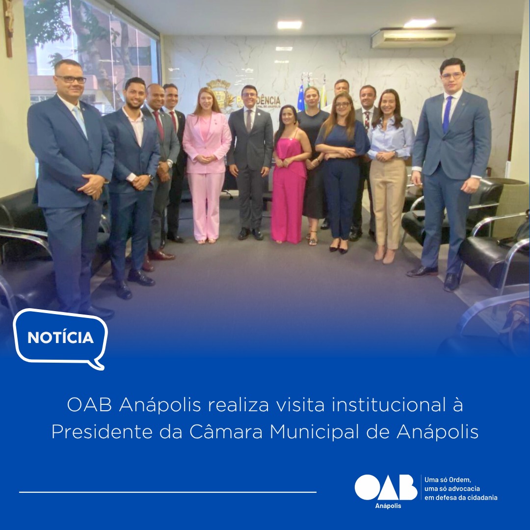 OAB Anápolis realiza visita institucional à Presidente da Câmara Municipal de Anápolis