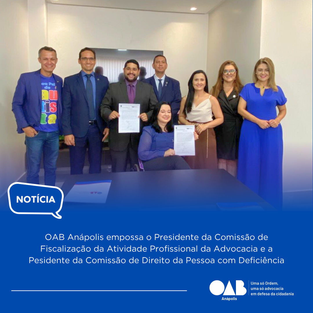 OAB Anápolis empossa o Presidente da Comissão de Fiscalização da Atividade Profissional da Advocacia e a Pesidente da Comissão de Direito da Pessoa com Deficiência