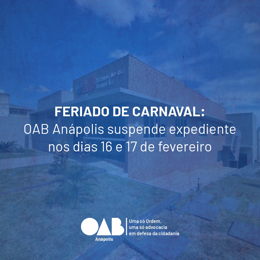 FERIADO DE CARNAVAL:  OAB Anápolis suspende expediente  nos dias 16 e 17 de fevereiro