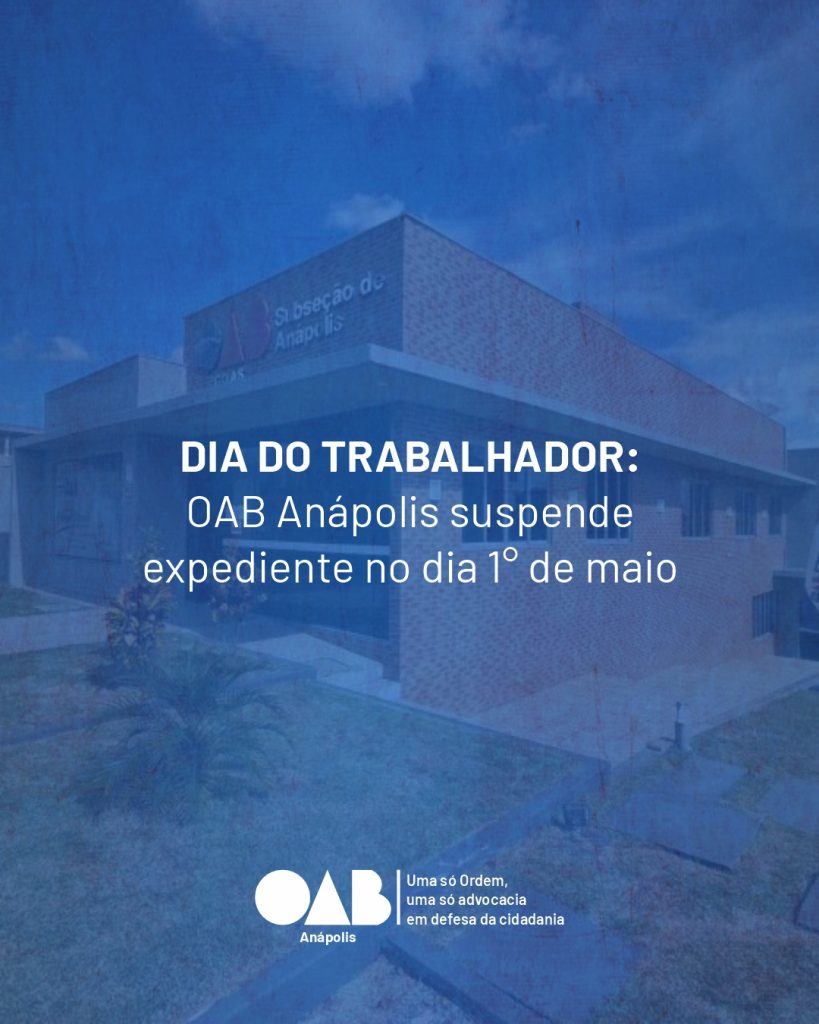 Dia do Trabalhador: OAB Anápolis suspende expediente no dia 1º de maio