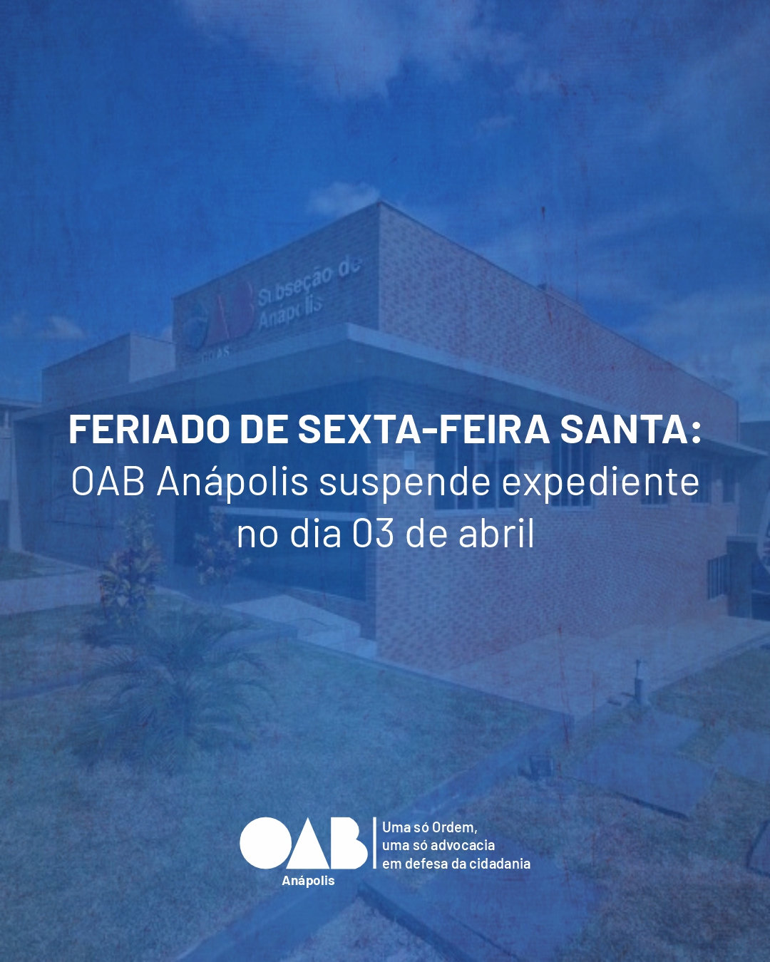Feriado de Sexta-feira Santa: OAB Anápolis suspende expediente  no dia 03 de abril