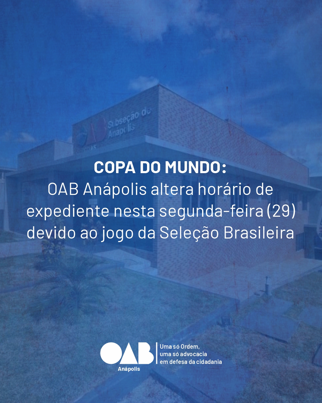COPA DO MUNDO:  OAB Anápolis altera horário de  expediente nesta segunda-feira (29)  devido ao jogo da Seleção Brasileira
