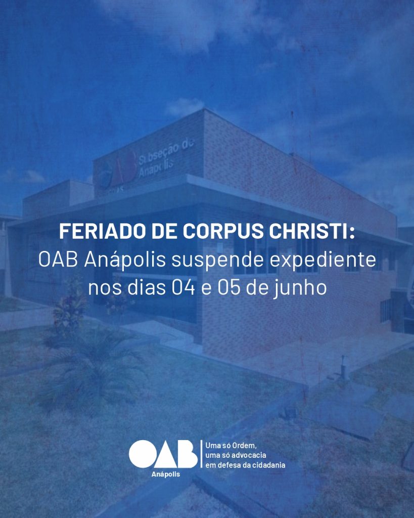 Feriado de Corpus Christi: OAB Anápolis suspende expediente nos dias 04 e 05 de junho
