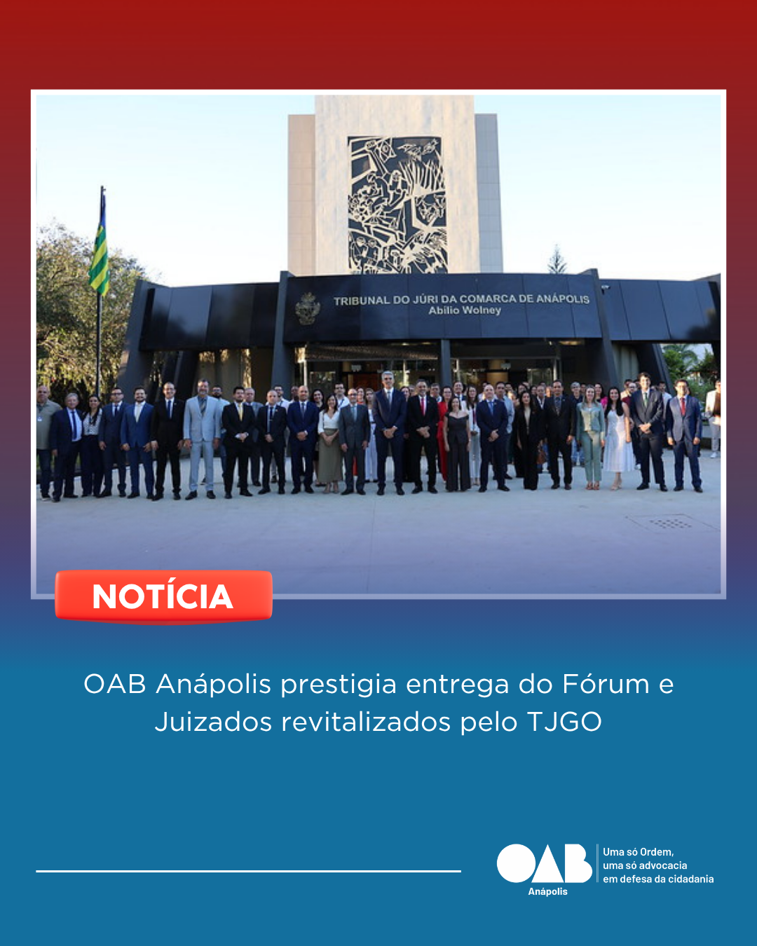 OAB Anápolis prestigia entrega do Fórum e Juizados revitalizados pelo TJGO