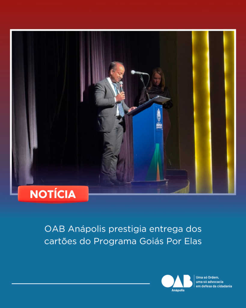 OAB Anápolis prestigia entrega dos cartões do Programa Goiás Por Elas