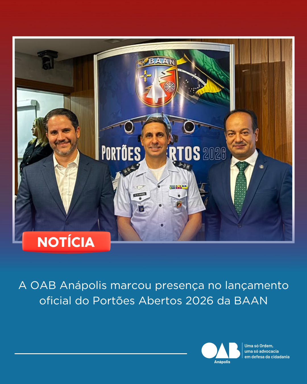 A OAB Anápolis marcou presença no lançamento oficial do Portões Abertos 2026 da BAAN