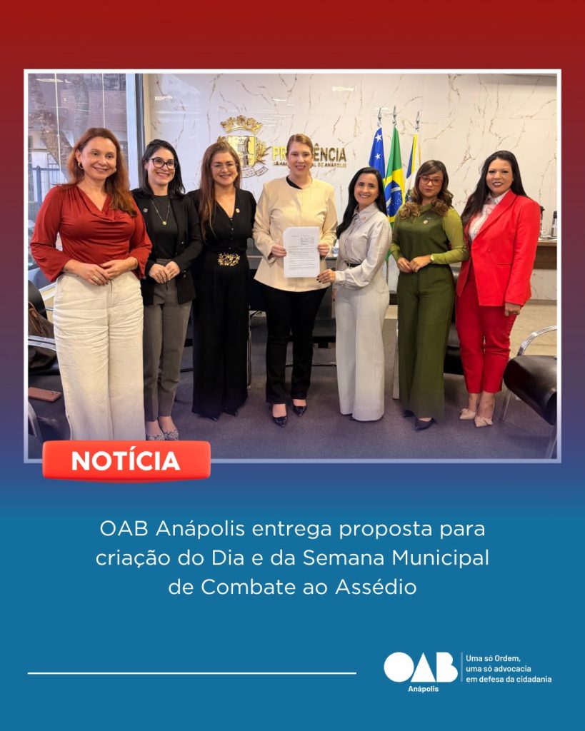 OAB Anápolis entrega proposta para criação do Dia e da Semana Municipal de Combate ao Assédio