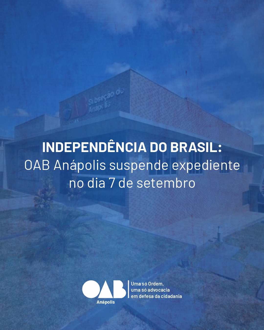 Independência do Brasil: OAB Anápolis suspende expediente no dia 7 de setembro