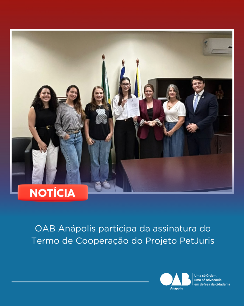 OAB Anápolis participa da assinatura do Termo de Cooperação do Projeto PetJuris