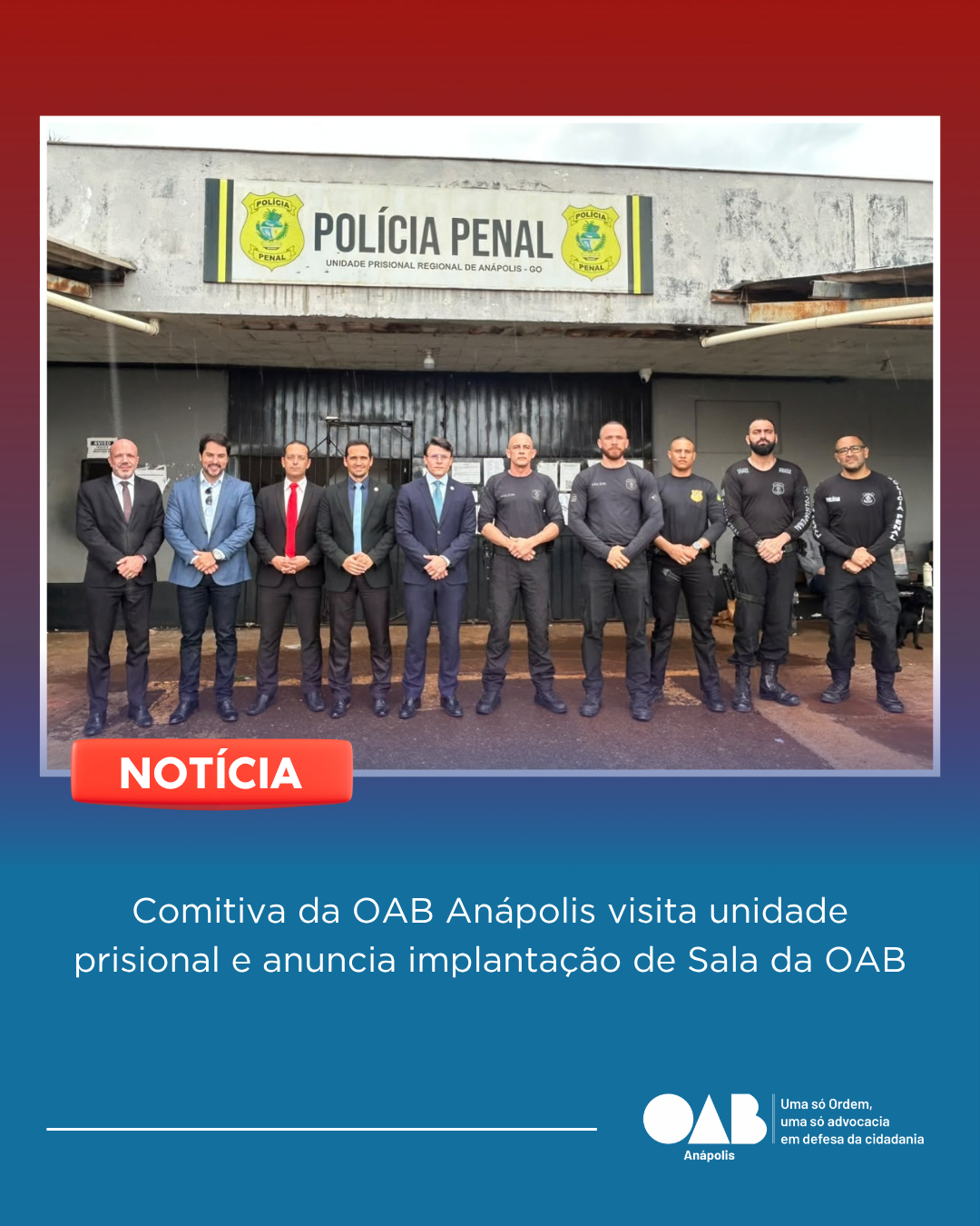 Comitiva da OAB Anápolis visita unidade prisional e anuncia implantação de Sala da OAB